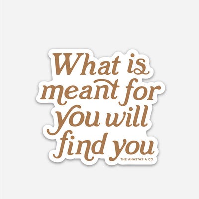 What is Meant for You Will Find You Sticker