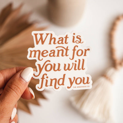 What is Meant for You Will Find You Sticker