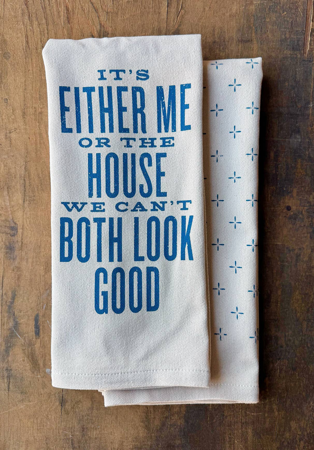 It's Either Me Or The House - Kitchen Towel